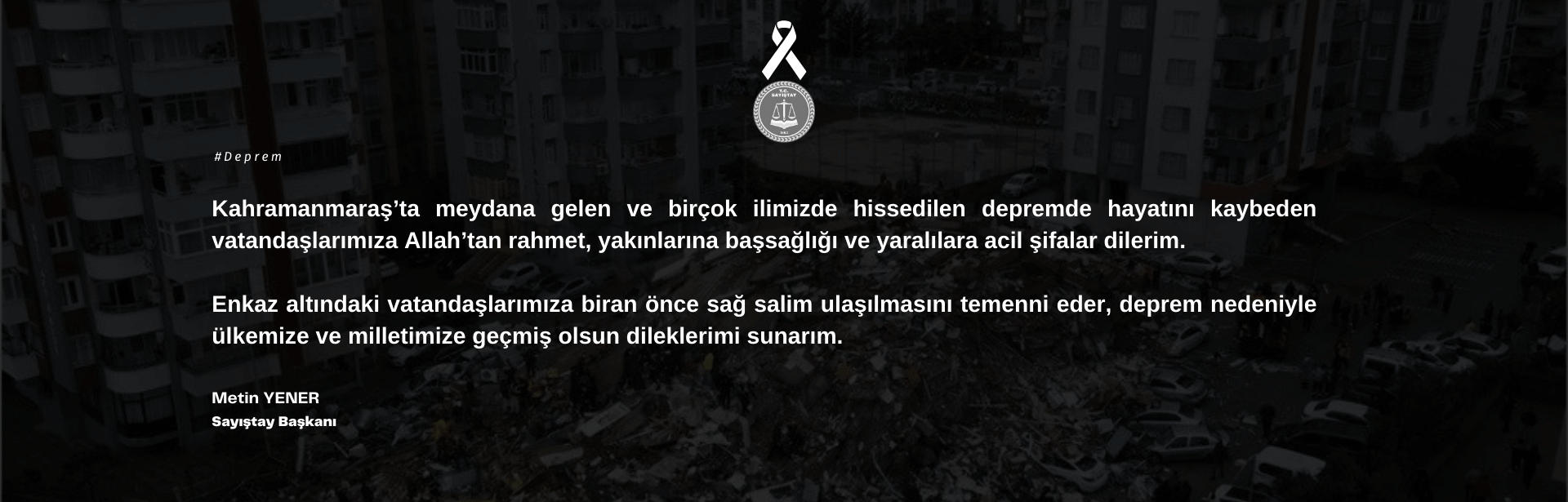 Sayıştay Başkanı Metin Yener'in Kahramanmaraş Depremine İlişkin Mesajı